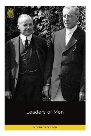 Leaders of Men by Woodrow Wilson 9781723519536