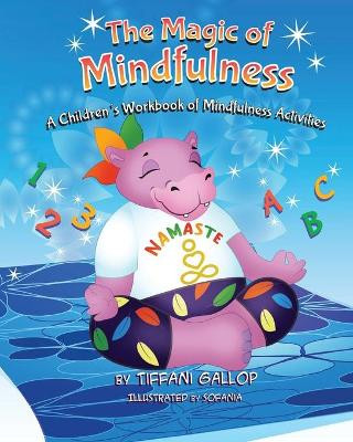 The Magic of Mindfulness: A Children's Workbook of Mindfulness Activities by Sofania Dellarte 9781735134703