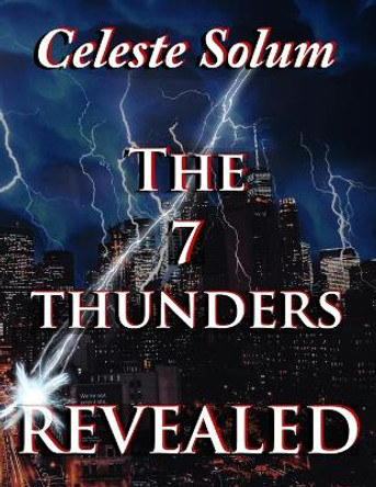 The 7 Thunders Revealed by Celeste L Solum 9781670749871