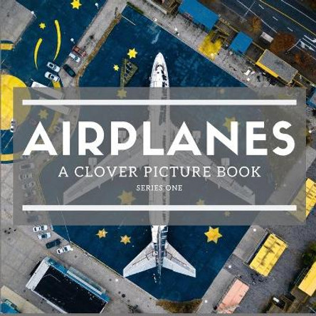 Airplanes: A Clover Picture Book: Series One by Asher Book 9781670915511