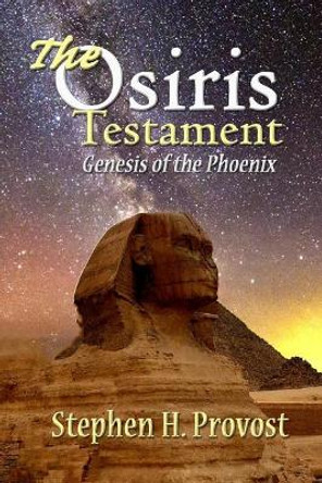 The Osiris Testament by Stephen H Provost 9781732063259