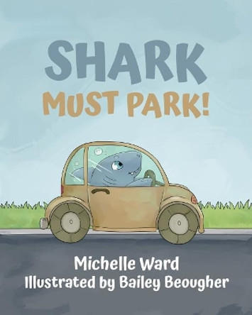 Shark Must Park! by Bailey Beougher 9781732768116