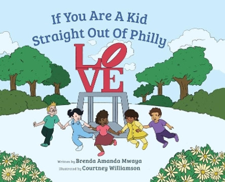 If You Are a Kid Straight Out of Philly by Brenda Amanda Mwaya 9781733465342