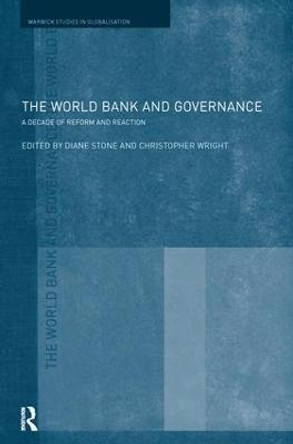 The World Bank and Governance: A Decade of Reform and Reaction by Diane L. Stone