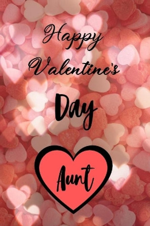 Happy valentine's Day AUNT: A perfect valentine gift for your Aunt by Valentine Gifts House 9781660149148