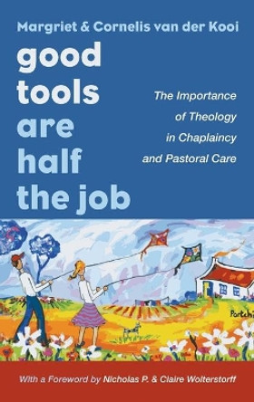 Good Tools Are Half the Job by Margriet Van Der Kooi 9781666718751