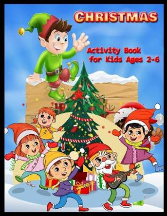 CHRISTMAS Activity Book for Kids Ages 2-6: Christmas Activity Book: Coloring, Matching, Mazes, Drawing, Crosswords, Word Searches, Color by number & word scrambles by Shamonto Press 9781670642752