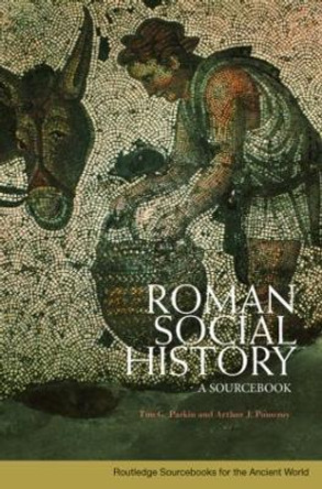 Roman Social History: A Sourcebook by Tim Parkin