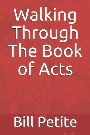 Walking Through The Book of Acts by Bill Petite 9781692583965