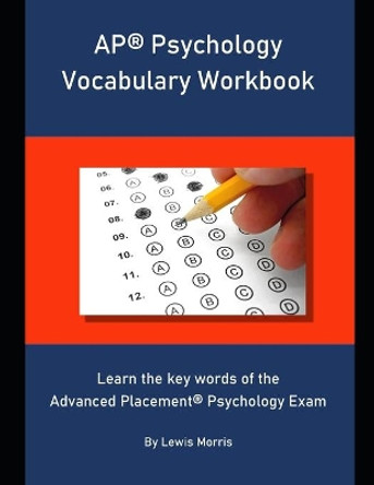 AP Psychology Vocabulary Workbook: Learn the key words of the Advanced Placement Psychology Exam by Lewis Morris 9781693656873