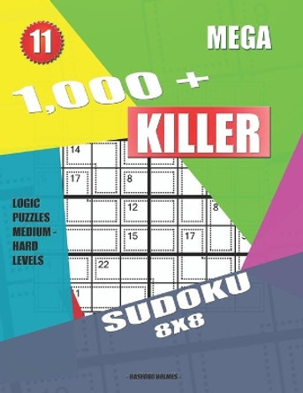 1,000 + Mega sudoku killer 8x8: Logic puzzles medium - hard levels by Basford Holmes 9781687343796