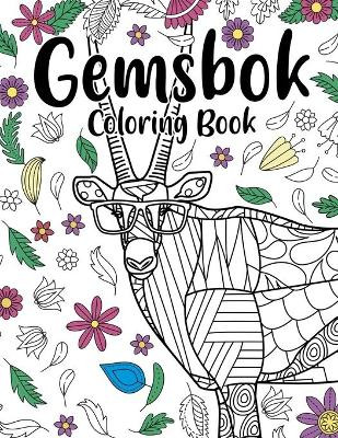 Gemsbok Coloring Book: Coloring Books for Adults, Gifts for Gemsbok Lover, Floral Mandala Coloring Pages, South African Animal Coloring Book by Paperland Online Store 9781678147945