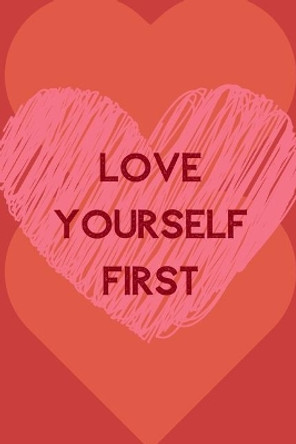 Love Yourself First: Positive Quotes; Positive Thinking; Love Yourself First; Love Yourself Answer; 6x9inch by Raw Design Publishers 9781696855358