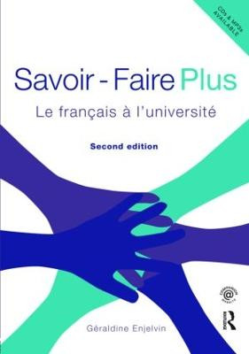 Savoir Faire Plus: Le Francais a l'Universite by Geraldine Enjelvin