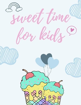 SWEET time for KIDS: My first big ice cream activity book for kids ages 4-8 -(A-Z ) Handwriting & Number Tracing & The maze game & Coloring page (Book2) by Nicenurse Book 9781712532621