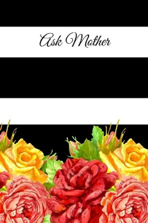 Ask Mother by Mother Lucille Spann by Lucille Spann 9781716624551