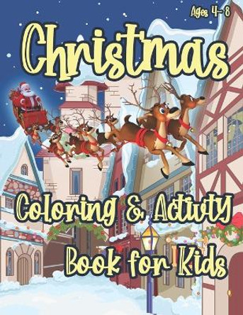 Christmas Coloring and Activity Book for Kids: Coloring Pages, Dot to Dot Puzzles, Word Search, Word Scramble, Mazes, Color by Number, Drawing and More by Leni Landon 9781713310501