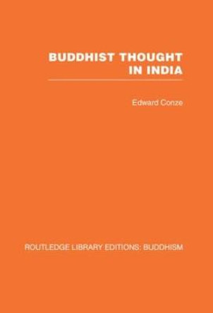 Buddhist Thought in India: Three Phases of Buddhist Philosophy by Edward Conze