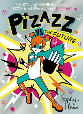 Pizazz vs The Future by Sophy Henn 9781398505865