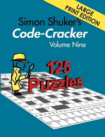 Simon Shuker's Code-Cracker, Volume Nine (Large Print Edition) by Simon Shuker 9781991191489