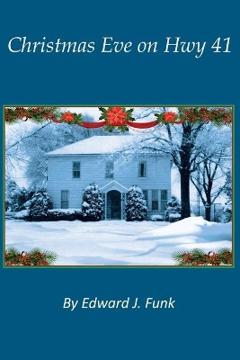 Christmas Eve on Hwy 41 by Edward Funk 9781732073203