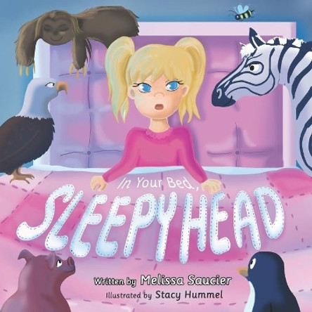 In Your Bed, Sleepyhead by Stacy Hummel 9781733418805