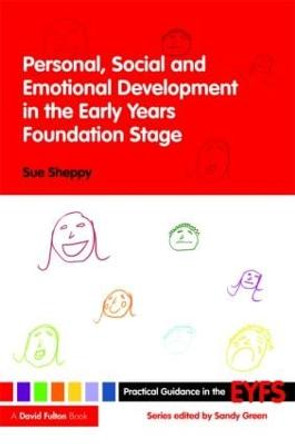 Personal, Social and Emotional Development in the Early Years Foundation Stage by Sue Sheppy