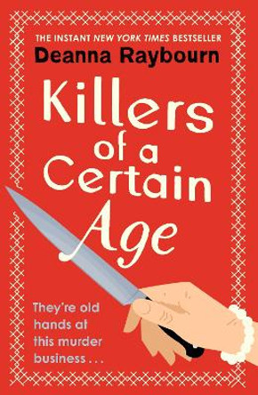 Killers of a Certain Age: A gripping, action-packed cosy crime adventure to keep you hooked in 2023 by Deanna Raybourn