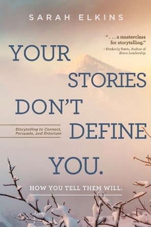 Your Stories Don't Define You by Sarah Lynn Elkins 9798350716993