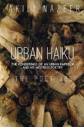 Urban Haiku: Ponderings of an Urban Emperor & His Mistress Poetry by Akili Nyawi Nazeer 9781979382861