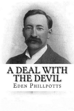 A Deal with the Devil by Eden Phillpotts 9781979460071