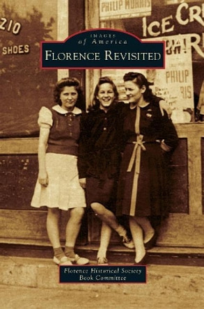 Florence Revisited by Florence Historical Society Book Committ 9781531699406