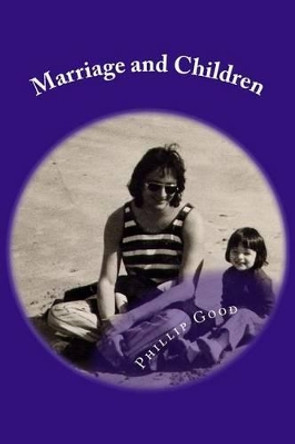 Marriage and Children by Phillip Good 9781507798645