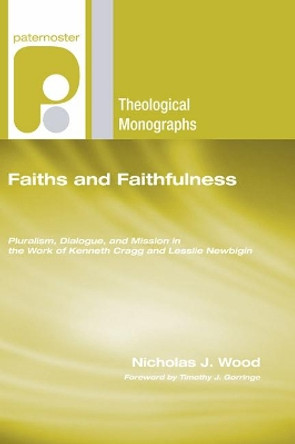 Faiths and Faithfulness by Nicholas J Wood 9781498255332 Faiths and Faithfulness by Nicholas J Wood 9781498255332