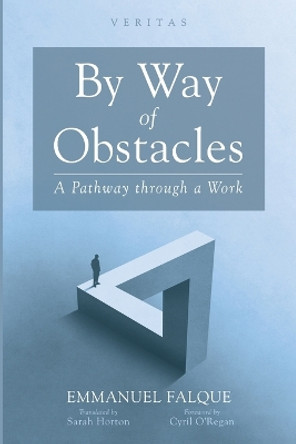 By Way of Obstacles: A Pathway Through a Work by Emmanuel Falque 9781666734140
