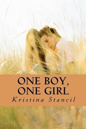 One Boy, One Girl by Kristina Stancil 9781467901772