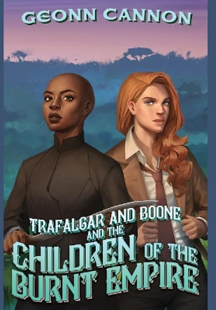 Trafalgar and Boone and the Children of the Burnt Empire by Geonn Cannon 9781944591571