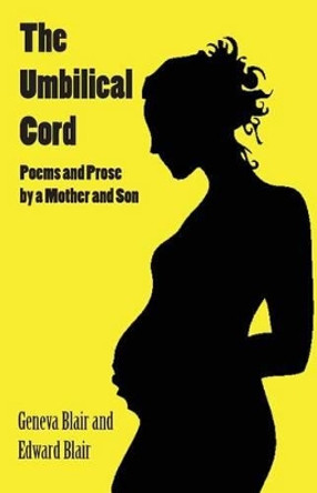 The Umbilical Cord: Poems and Prose by a Mother and Son by Dr Edward Blair 9781945344039