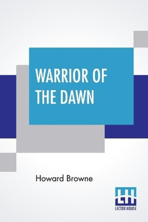 Warrior Of The Dawn by Howard Browne 9789389659214