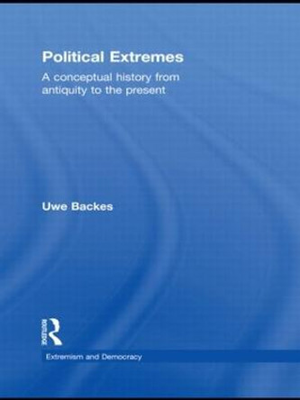 Political Extremes: A conceptual history from antiquity to the present by Uwe Backes