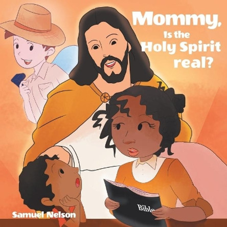 Mommy, Is The Holy Spirit Real? by Sammy Nelson 9781640886568