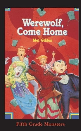 Werewolf, Come Home: It's a Dog's Life by Mel Gilden 9781596877894