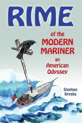 Rime of the Modern Mariner: an American Odyssey by Stephen Kryska 9781629670003
