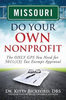 Missouri Do Your Own Nonprofit: The ONLY GPS You Need for 501c3 Tax Exempt Approval by R'Tor John D Maghuyop 9781633080546