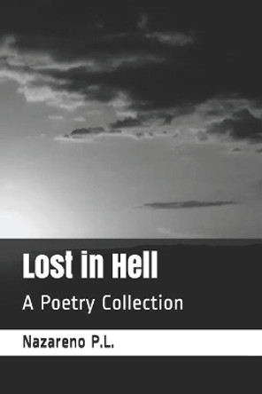 Lost in Hell: A Poetry Collection by Nazareno P L 9798664115901