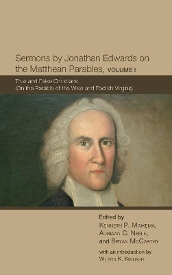 Sermons by Jonathan Edwards on the Matthean Parables, Volume I by Ken Minkema 9781498214537