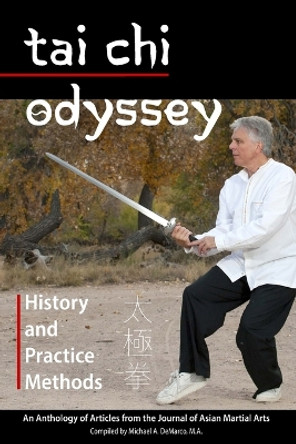 Tai Chi Odyssey: History and Practice Methods by Michael DeMarco M a 9781893765474