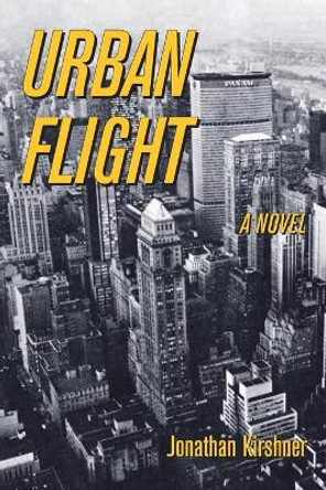 Urban Flight by Jonathan Kirshner 9798985478501