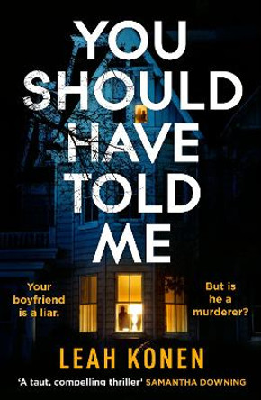 You Should Have Told Me: The gripping new psychological thriller that will hook you from the first page by Leah Konen