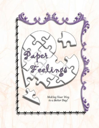 Paper Feelings: Making Your Way to a Better Day! by Minister 2 Others 9781947751170